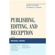 Publishing, Editing, and Reception Essays in Honor of Donald H. Reiman