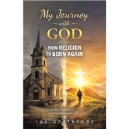 My Journey with GOD from Religion to BORN AGAIN