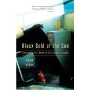 Black Gold of the Sun Searching for Home in Africa and Beyond