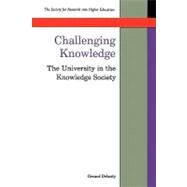 Challenging Knowledge : The University in the Knowledge Society
