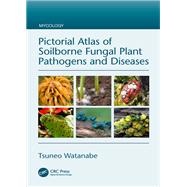 Pictorial Atlas of Soilborne Fungal Plant Pathogens and Diseases