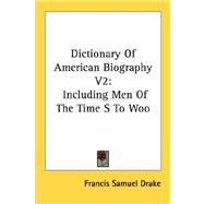 Dictionary of American Biography: Including Men of the Time S to Woo