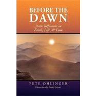Before the Dawn : Poetic Reflections on Faith, Life, and Love