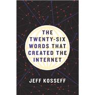 The Twenty-Six Words That Created the Internet