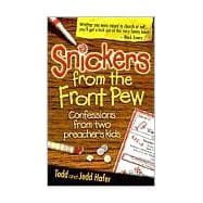 Snickers from the Front Pew: Confessions from Two Preacher's Kids