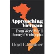 Approaching Vietnam From World War II Through Dienbienphu, 1941-1954