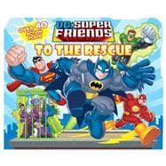 DC Super Friends to the Rescue Lift-the-Flap Book