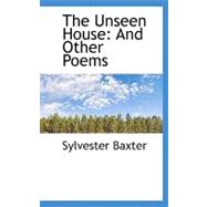 The Unseen House: And Other Poems