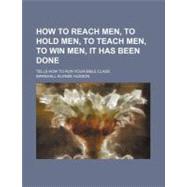 How to Reach Men, to Hold Men, to Teach Men, to Win Men, It Has Been Done