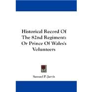 Historical Record of the 82nd Regiment : Or Prince of Wales's Volunteers