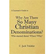 A Layman's Guide to: Why Are There So Many Christian Denominations