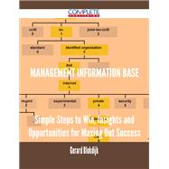 Management Information Base: Simple Steps to Win, Insights and Opportunities for Maxing Out Success