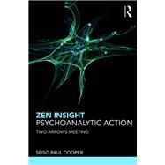 Zen Insight and Psychanalytic Action: Two Arrows Meeting
