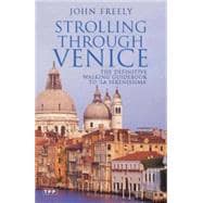 Strolling through Venice The Definitive Walking Guidebook to 'La Serenissima'