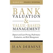 Bank Valuation and Value-Based Management: Deposit and Loan Pricing, Performance Evaluation, and Risk Management, 1st Edition