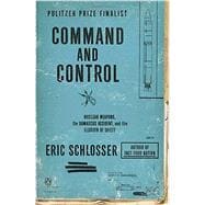 Command and Control Nuclear Weapons, the Damascus Accident, and the Illusion of Safety