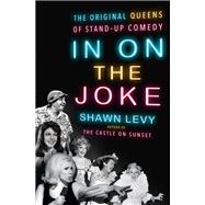 In On the Joke The Original Queens of Standup Comedy