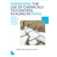 Minimizing the Use of Chemicals to Control Scaling in Sea Water Reverse Osmosis: Improved Prediction of the Scaling Potential of Calcium Carbonate: UNESCO-IHE PhD Thesis