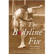 The Bodyline Fix How women saved cricket