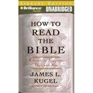 How to Read the Bible: A Guide to Scripture, Then and Now: Library Edition