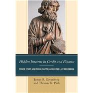 Hidden Interests in Credit and Finance Power, Ethics, and Social Capital across the Last Millennium