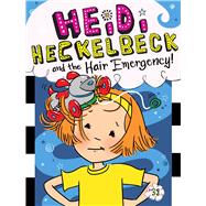 Heidi Heckelbeck and the Hair Emergency!