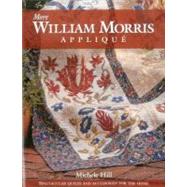 More William Morris Applique Spectacular Quilts & Accessories for the Home