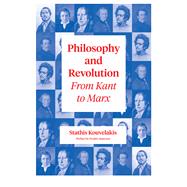 Philosophy and Revolution From Kant to Marx