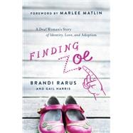 Finding Zoe A Deaf Woman's Story of Identity, Love, and Adoption
