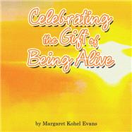 Celebrating the Gift of Being Alive