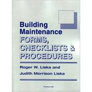 Building Maintenance : Forms, Checklists and Procedures