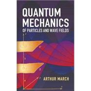 Quantum Mechanics Of Particles And Wave Fields