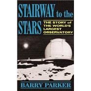 Stairway To The Stars The Story Of The World'slargest Observatory