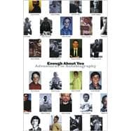 Enough about You : Adventures in Autobiography