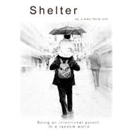 Shelter: Being an Intentional Parent in a Random World