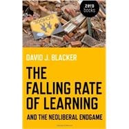 The Falling Rate of Learning and the Neoliberal Endgame