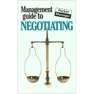 The Management Guide to Negotiating; The Pocket Manager