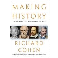 Making History The Storytellers Who Shaped the Past