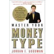 Master Your Money Type Using Your Financial Personality to Create a Life of Wealth and Freedom