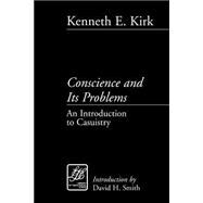 Conscience and Its Problems: An Introduction to Casuistry
