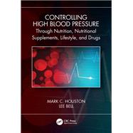 Controlling High Blood Pressure through Nutrition, Supplements, Lifestyle and Drugs
