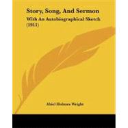 Story, Song, and Sermon : With an Autobiographical Sketch (1911)