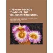 Talks by George Thatcher, the Celebrated Minstrel