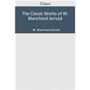 The Classic Works of W. Blanchard Jerrold