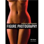 Figure Photography Techniques for Digital Photographers