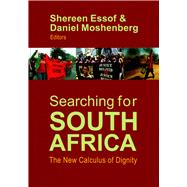 Searching for South Africa The New Calculus of Dignity