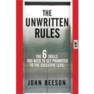 The Unwritten Rules The Six Skills You Need to Get Promoted to the Executive Level