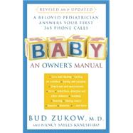 Baby: An Owner's Manual A Beloved Pediatrician Answers Your First 365 Phone Calls