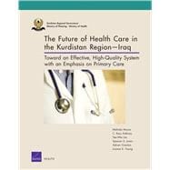 The Future of Health Care in the Kurdistan Region-Iraq Toward an Effective, High-Quality System with an Emphasis on Primary Care