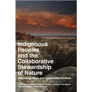 Indigenous Peoples and the Collaborative Stewardship of Nature: Knowledge Binds and Institutional Conflicts